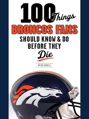 cover image of 100 Things Broncos Fans Should Know & Do Before They Die